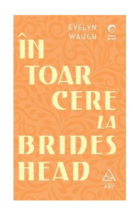 Intoarcere la Brideshead - Evelyn Waugh