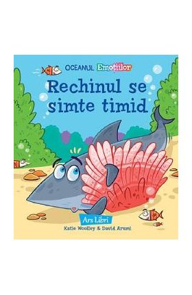 Rechinul se simte timid - Katie Woolley, David Arumi