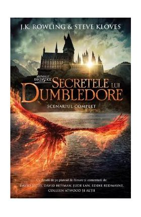 Secretele lui Dumbledore (Scenariul complet). Seria Animale fantastice Vol.3 - J. K. Rowling, Steve Kloves