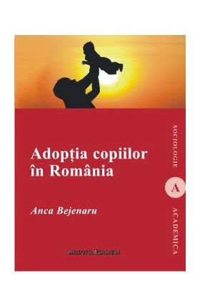 Adoptia copiilor in Romania - Anca Bejenaru