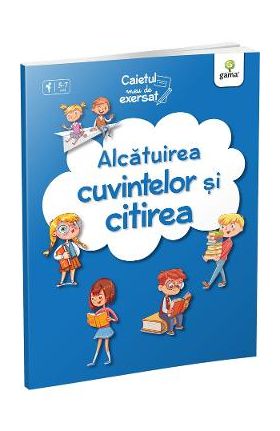 Alcatuirea cuvintelor si citirea. Caietul meu de exersat