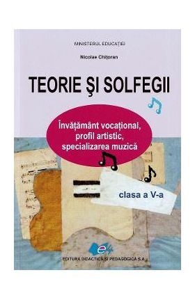 Teorie si solfegii - Clasa 5 - Manual - Nicolae Chitoran