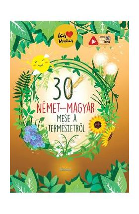 30 nemet-magyar mese a termeszetrol. 30 de povesti despre natura maghiar-german - Orsolya Lengyel