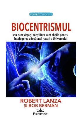 Biocentrismul - Bob Berman, Robert Lanza