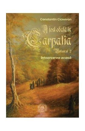 A fost odata in Carpatia Vol.2 - Constantin Ciceovan