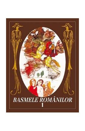 Basmele romanilor Vol.1