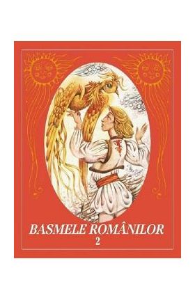 Basmele romanilor Vol.2