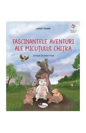 Fascinantele aventuri ale micutului Chitka - Larisa Toader