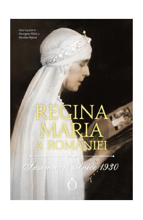 Insemnari zilnice 1930 - Regina Maria a Romaniei