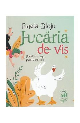 Jucaria de vis. Poezii cu rime pentru cei mici - Fineta Bloju