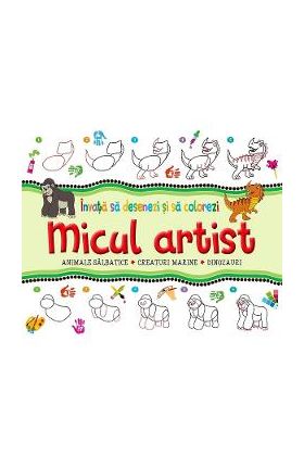 Micul artist. Animale salbatice, creaturi marine, dinozauri
