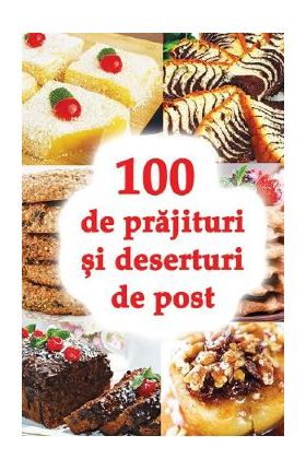 100 de prajituri si deserturi de post