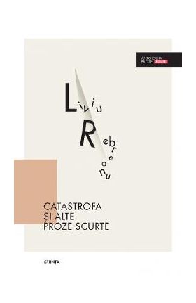Catastrofa si alte proze scurte - Liviu Rebreanu