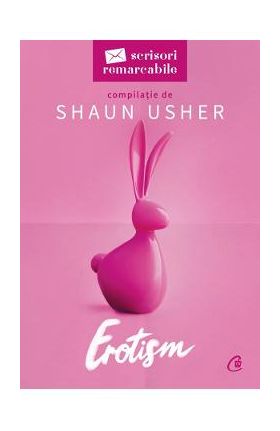Erotism. Seria Scrisori remarcabile - Shaun Usher