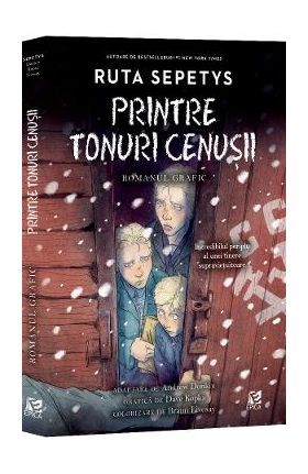 Printre tonuri cenusii. Romanul grafic - Ruta Sepetys