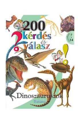 200 kerdes es valasz. Dinoszauruszok