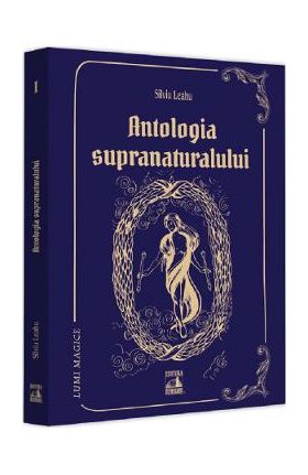 Antologia supranaturalului - Silviu Leahu