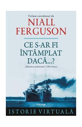 Ce s-ar fi intamplat daca...? - Niall Ferguson