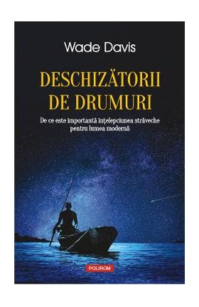 Deschizatorii de drumuri - Wade Davis
