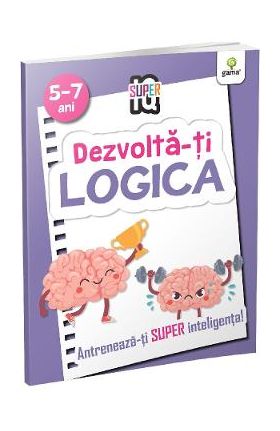 Dezvolta-ti logica 5-7 ani. Super IQ