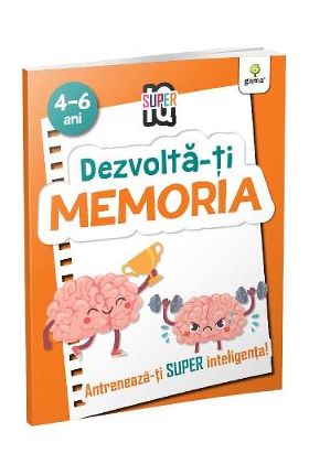 Dezvolta-ti memoria 4-6 ani. Super IQ