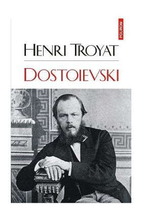 Dostoievski - Henri Troyat