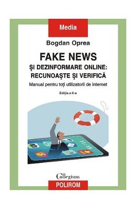 Fake news si dezinformare online: recunoaste si verifica - Bogdan Oprea