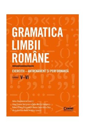 Gramatica limbii romane - Clasele 5-6 - Adina Dragomirescu, Irina-Roxana Georgescu, Delia-Monica Georgescu, Raluca-Diana Raducanu, Ileana Gae, Alina Dinu, Maria-Ramona Nedea, Adina Ionescu