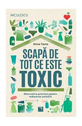 Scapa de tot ce este toxic - Anna Turns