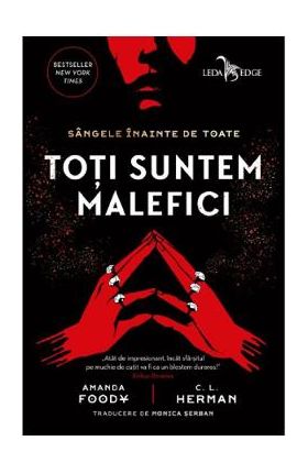 Toti suntem malefici - Amanda Foody, C.L. Herman
