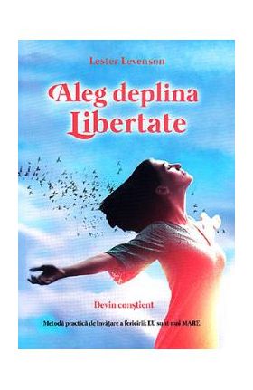 Aleg deplina libertate - Lester Levenson