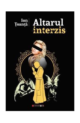 Altarul interzis - Ion Toanta