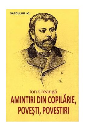 Amintiri din copilarie, povesti, povestiri - Ion Creanga