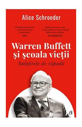 Bulgarele de zapada. Warren Buffett si scoala vietii - Alice Schroeder