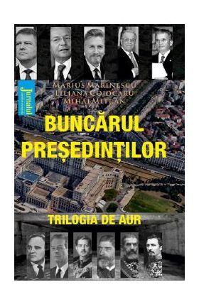 Buncarul presedintilor - Marius Marinescu, Liliana Cojocaru, Mihai Mitran