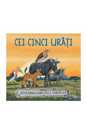 Cei cinci urati - Julia Donaldson, Axel Scheffler