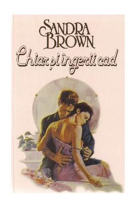Chiar si ingerii cad - Sandra Brown