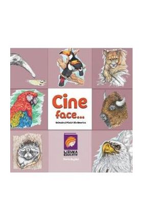 Cine face...? Animale si pasari din America - Dorin Bujdei