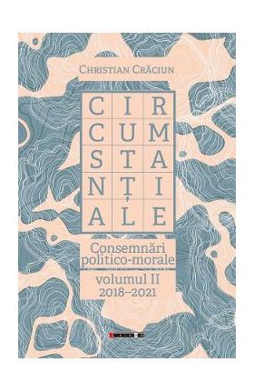 Circumstantiale 2018-2021 Vol.2 - Christian Craciun