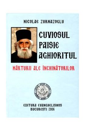 Cuviosul Paisie Aghioritul, marturii ale inchinatorilor - Nicolae Zurnazoglu