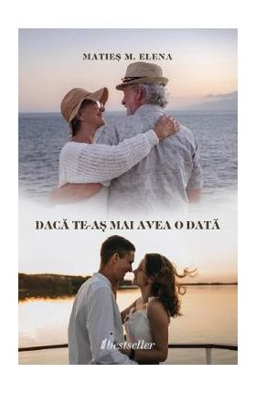 Daca te-as mai avea o data - Maties M. Elena