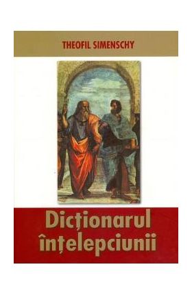 Dictionarul intelepciunii - Theofil Simenschy