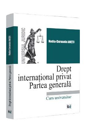 Drept international privat. Partea generala - Nadia-Cerasela Anitei