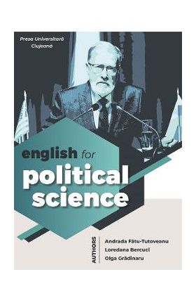 English for political science - Andrada Fatu-Tutovenu, Loredana Bercuci, Olga Gradinaru