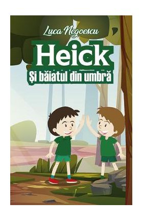 Heick si baiatul din umbra - Luca Negoescu