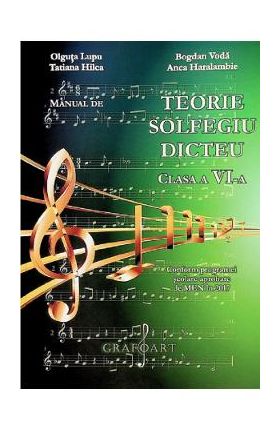 Manual de teorie, solfegiu, dicteu - Clasa 6 - Olguta Lupu, Bogdan Voda, Tatiana Hilca, Anca Haralambie