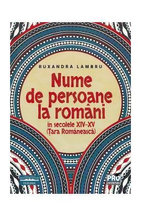 Nume de persoane la romani in secolele XIV-XV (Tara Romaneasca) - Ruxandra Lambru