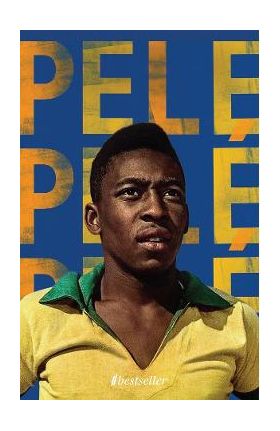 Pele. Regele fotbalului - Alain Fontan