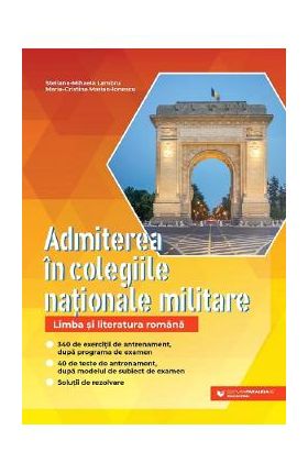 Admiterea in colegiile nationale militare. Limba si literatura romana - Steliana-Mihaela Lambru, Maria-Cristina Marian-Ionescu