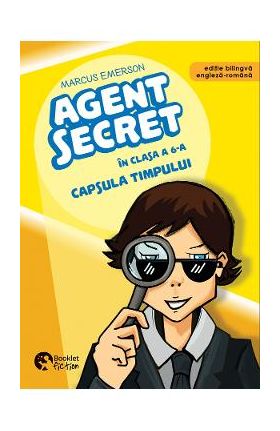 Agent secret in clasa a 6-a. Capsula timpului - Marcus Emerson